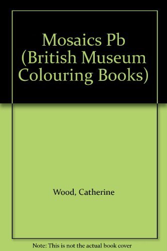 Mosaics (British Museum Colouring Books) (9780714121543) by Wood, Catherine