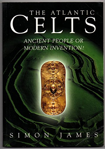 The Atlantic Celts: Ancient People or Modern Invention?