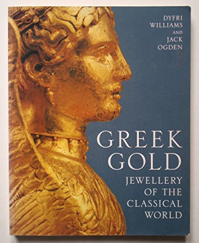 Imagen de archivo de GREEK GOLD Jewelry of the Classical World a la venta por Riverow Bookshop