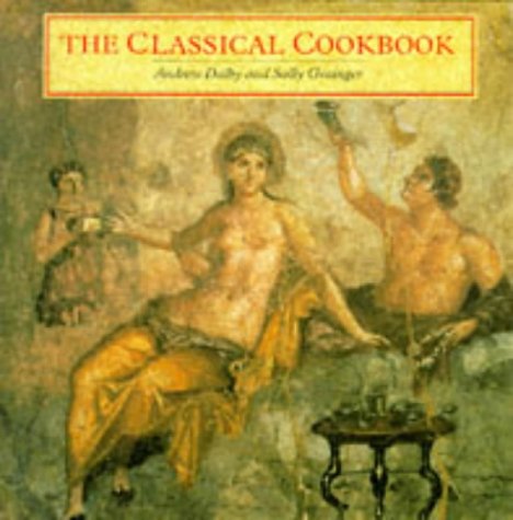 The Classical Cookbook (HB) (9780714122083) by Andrew Dalby And Sally Grainger