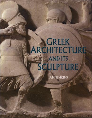 Stock image for Greek Architecture and Its Sculpture: In the British Museum for sale by Henffordd Books