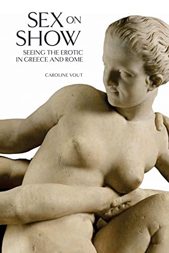 Stock image for Sex on Show: Seeing the Erotic in Greece and Rome for sale by WorldofBooks