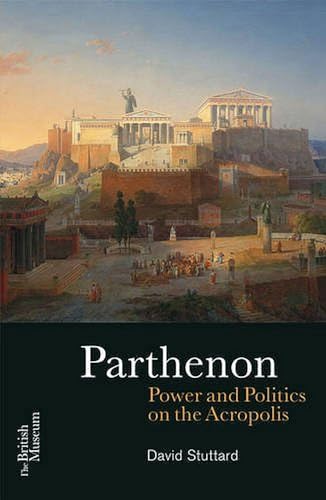 Stock image for Parthenon: Power and Politics on the Acropolis for sale by WorldofBooks