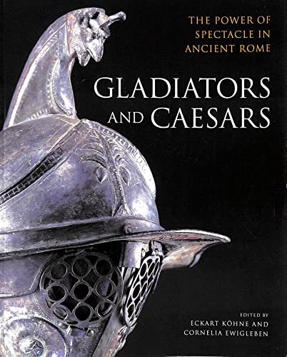 Imagen de archivo de Gladiators and Caesars The Power of Spectacle in Ancient Rome a la venta por The London Bookworm