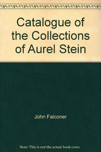 Catalogue of the Collections of Sir Aurel Stein in the Library of the Hungarian Academy of Sciences (9780714124216) by Falconer, John