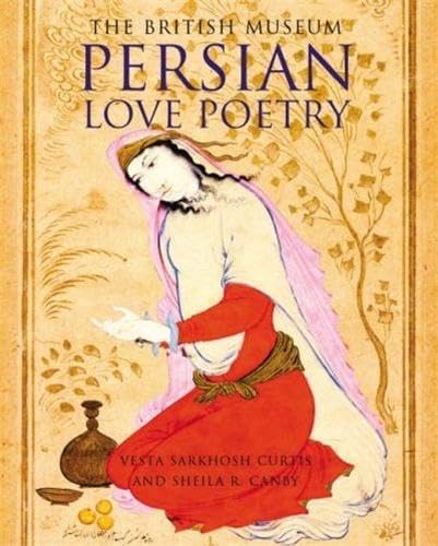 Beispielbild fr The British Museum Persian Love Poetry. Edited by Vesta Sarkhosh Curtis and Sheila R. Canby zum Verkauf von ThriftBooks-Dallas