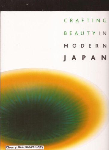 Stock image for Crafting Beauty in Modern Japan /anglais for sale by Half Price Books Inc.