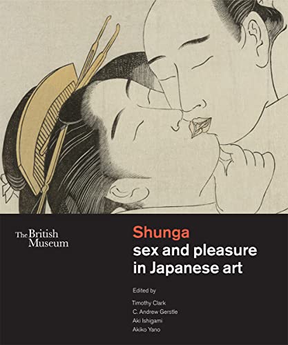 Imagen de archivo de Shunga: Sex and Pleasure in Japanese Art /anglais a la venta por Brook Bookstore