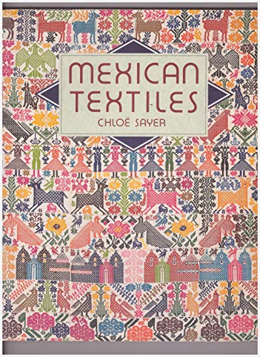 MEXICAN TEXTILES (9780714125015) by Sayer, Chloe