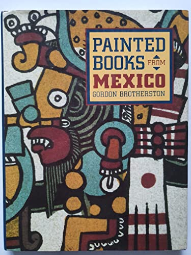 Stock image for Painted books from Mexico : codices in UK collections and the world they represent for sale by Carothers and Carothers