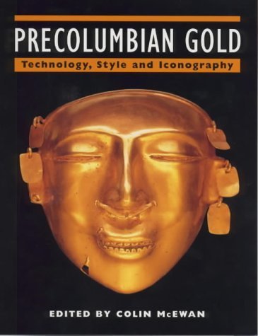 Stock image for Precolumbian Gold : Technology, Style and Iconography for sale by Better World Books: West