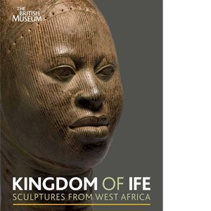 Stock image for The British Museum - Kingdom of IFE - Sculptures from West Africa for sale by WorldofBooks