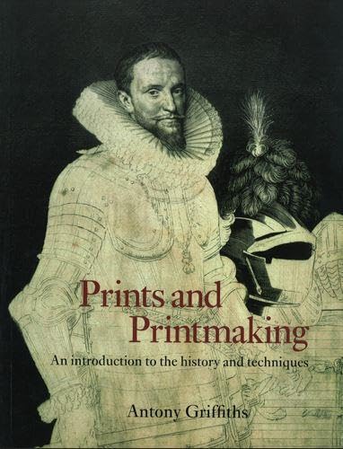 Prints and Printmaking : An introduction to the history and techniques - Antony Griffiths