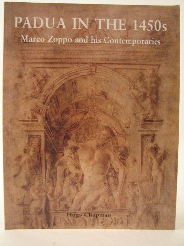 Beispielbild fr Padua in the 1450s : Marco Zoppo and His Contemporaries zum Verkauf von Better World Books