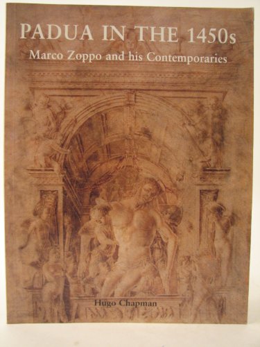 Imagen de archivo de Padua in the 1450s: Marco Zoppo and his contemporaries a la venta por HPB-Emerald