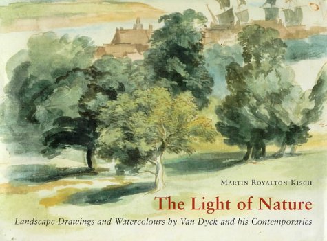 Beispielbild fr The Light of Nature : Landscape Drawings and Watercolours by Van Dyck and His Contemporaries zum Verkauf von Better World Books Ltd