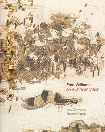 Stock image for Fred Williams : An Australian Vision: Etchings, Drawings and Gouaches in the British Museum for sale by Better World Books Ltd