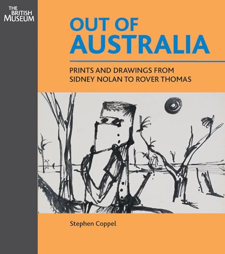 Beispielbild fr Out of Australia: Prints and Drawings from Sidney Nolan to Rover Thomas zum Verkauf von Greener Books