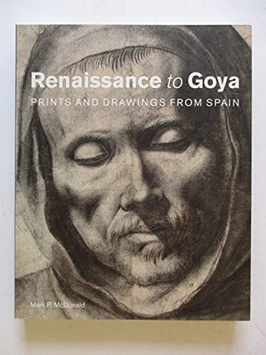 Imagen de archivo de Renaissance To Goya: Prints & Drawings From Spain a la venta por THE CROSS Art + Books