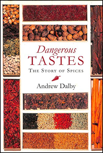 Dangerous Tastes: The Story of Spices (9780714127712) by Dalby, Andrew