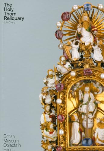 Beispielbild fr The Holy Thorn Reliquary: British Museum Objects in Focus zum Verkauf von WorldofBooks