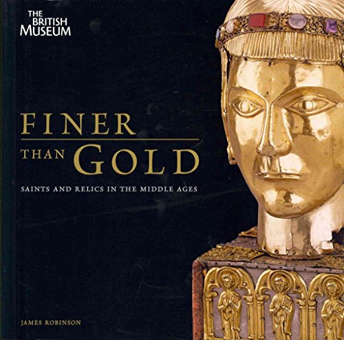 Imagen de archivo de Finer Than Gold: Saints and Their Relics in the Middle Ages a la venta por Discover Books