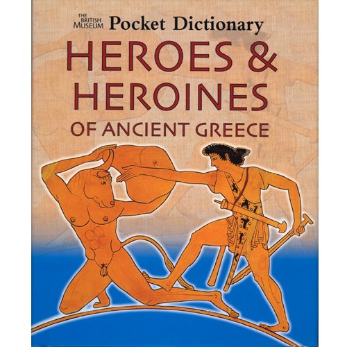 9780714131030: The British Museum Pocket Dictionary Heroes & Heroines of Ancient Greece (British Museum Pocket Dictionaries)