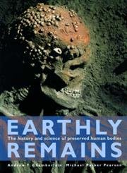 Beispielbild fr Earthly Remains: The History and Science of Preserved Human Bodies zum Verkauf von HPB-Red