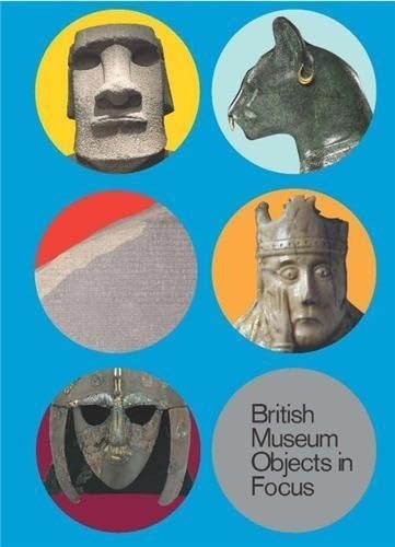 Stock image for 5 British Museum Objects in Focus: The Sutton Hoo Helmet  The Lewis Chessmen  Hoa Hakananai'a  The Rosetta Stone  The Gayer-Anderson Cat for sale by WorldofBooks