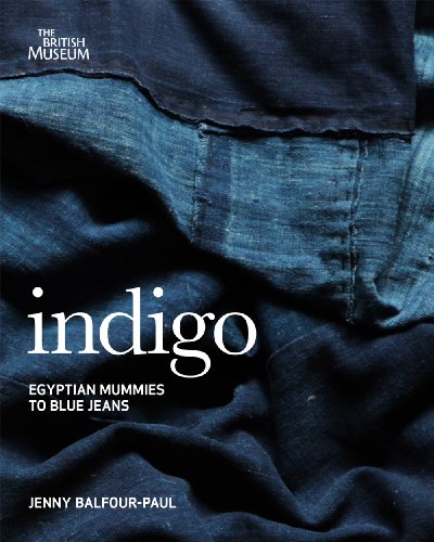 Indigo: From Mummies to Blue Jeans. by Jenny Balfour-Paul - Jenny Balfour-Paul