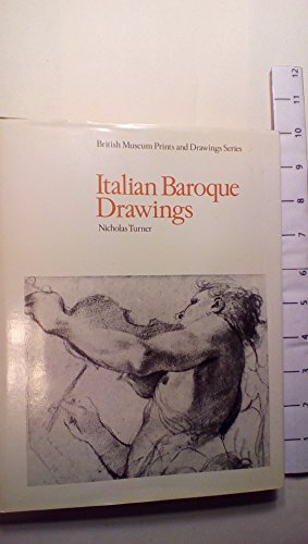 Imagen de archivo de Italian baroque drawings (British Museum prints and drawings series) a la venta por Front Cover Books