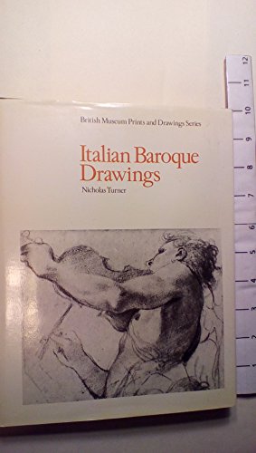 Stock image for Italian baroque drawings (British Museum prints and drawings series) for sale by Front Cover Books