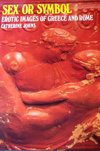 Imagen de archivo de Sex or Symbol: Erotic Images of Greece and Rome a la venta por Syber's Books
