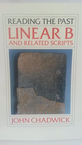 READING THE PAST: LINEAR B AND RELATED SCRIPTS. - Chadwick, John.