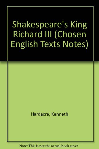 Shakespeare's "King Richard III" (Chosen English Texts Notes) (9780714200279) by Kenneth Hardacre