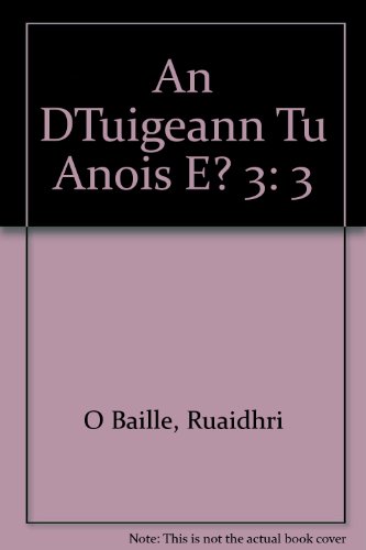 Stock image for An DTuigeann Tu Anois E? 3: 3 for sale by WorldofBooks