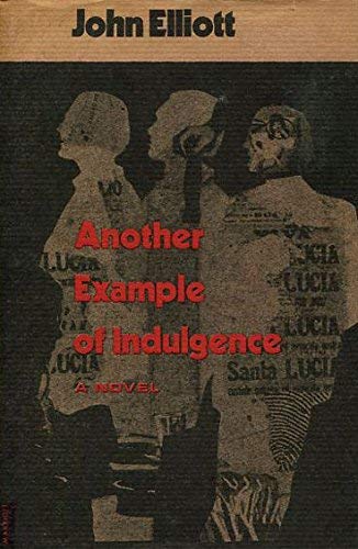 Another example of indulgence: A novel (9780714500492) by Elliott, John