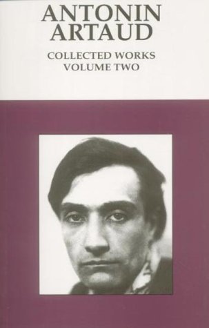 Stock image for Antonin Artaud Collected Works, Volume Two: The Alfred Jarry Theater, Two Stage Scenarios and Two Production Plans, Reviews, On Literature and the Plastic Arts (Volume 2 Only) for sale by COLLINS BOOKS