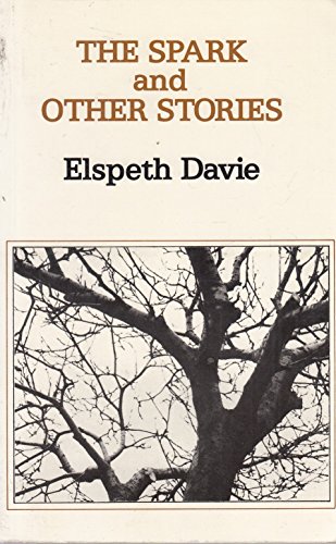 Beispielbild fr The Spark and Other Stories [Paperback] Davie, Elspeth zum Verkauf von GridFreed