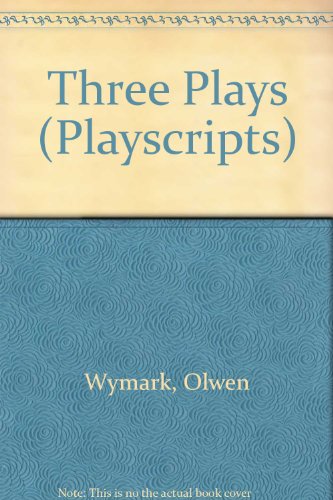 Three Plays (Playscripts) (9780714505688) by Olwen Wymark