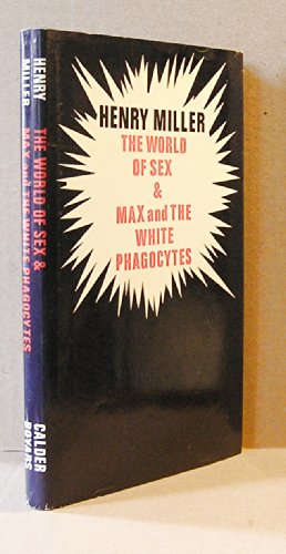The world of sex;: &, Max and the white phagocytes (9780714506173) by Miller, Henry