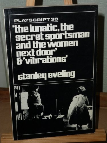 'The Lunatic, the Secret Sportsman and the Women Next Door', and 'vibrations' Playscript 30
