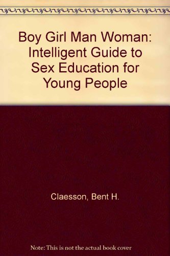 9780714507590: Boy Girl Man Woman: Intelligent Guide to Sex Education for Young People