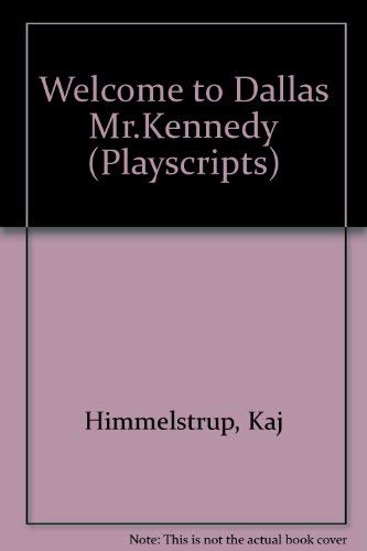 9780714507767: "Welcome to Dallas, Mr. Kennedy"; (Playscript)