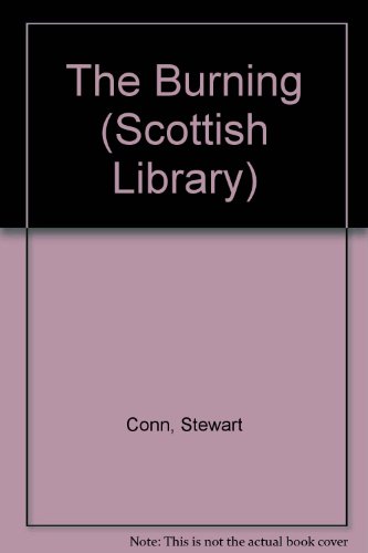 The burning: A play (The Scottish library) (9780714508313) by Conn, Stewart