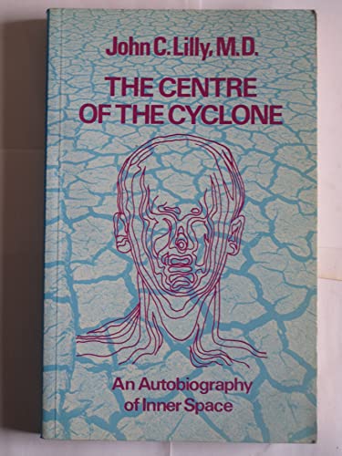 Stock image for The Centre of the Cyclone: An Autobiography of Inner Space Lilly, John C. for sale by Re-Read Ltd