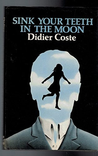 Sink Your Teeth in the Moon (English and French Edition) (9780714510453) by Coste, Didier