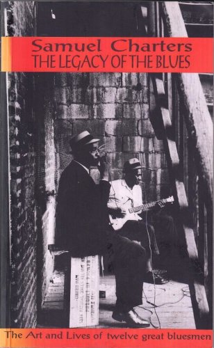 Beispielbild fr The Legacy of the Blues A Glimpse Into the Art and the Lives of Twelve Great Bluesmen: An Informal Study zum Verkauf von Daedalus Books