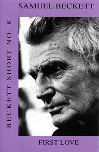 Beispielbild fr Beckett Short: First Love v. 8 (Calderbooks) [paperback] Beckett, Samuel,Beckett, S. zum Verkauf von PsychoBabel & Skoob Books