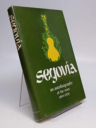 9780714526355: Segovia: An Autobiography of the Years 1893-1920